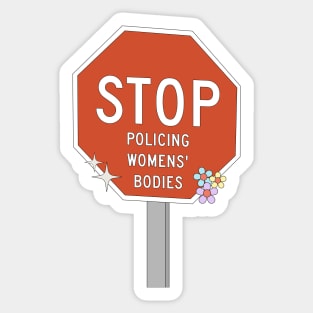 Stop Policing Womens Bodies - Abortion Rights Sticker